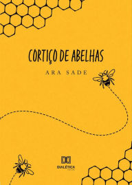 Title: Cortiço de abelhas, Author: Ara Sade