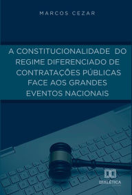 Title: A constitucionalidade do regime diferenciado de contratações públicas face aos grandes eventos nacionais, Author: Marcos Cezar