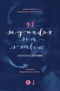 Title: 98 segundos sem sombra, Author: Giovanna Rivero