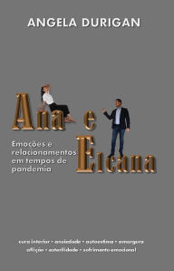Title: Ana e Elcana: emoções e relacionamentos em tempos de pandemia, Author: Angela Durigan
