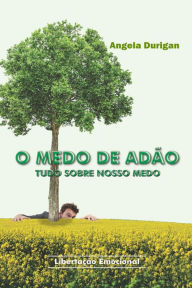 Title: O medo de adão: Tudo sobre nosso medo, Author: Angela Durigan