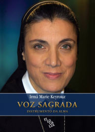 Title: Voz Sagrada: Instrumento da alma, Author: Irmã Marie Keyrouz
