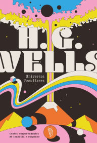 Title: Universos Peculiares: Contos surpreendentes de fantasia e suspense, Author: H. G. Wells