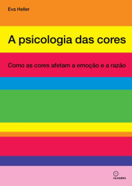 Title: A Psicologia das cores: Como as cores afetam a emoção e a razão, Author: Eva Heller