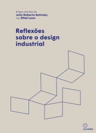 Title: Reflexões sobre o design industrial, Author: Júlio Roberto Katinsky