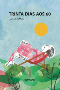 Title: Trinta dias aos 60, Author: Lucia Seixas
