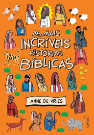 Title: As mais incríveis histórias bíblicas, Author: Anne de Vries