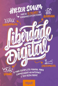 Title: Liberdade digital: O mais completo manual para empreender na internet e ter resultados, Author: Hyeser Souza