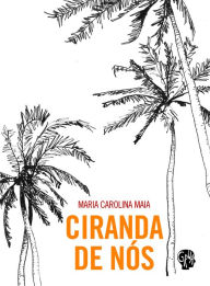 Title: Ciranda de nós, Author: Maria Carolina Maia