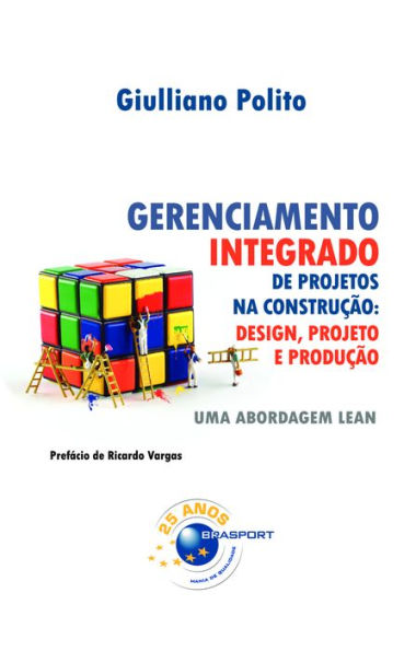 Gerenciamento Integrado de Projetos na Construção: Design, Projeto e Produção: Uma abordagem lean