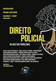 Title: Direito Policial: na raiz dos problemas, Author: Emerson Wendt