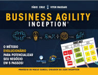 Title: Business Agility Inception: o método evolucionário para potencializar seu negócio em 5 passos!, Author: Fábio Cruz