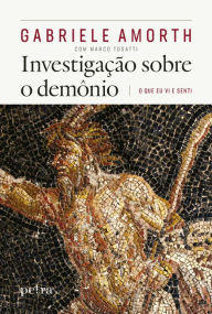 Title: Investigação sobre o demônio: O que eu vi e senti, Author: Gabriele Amorth