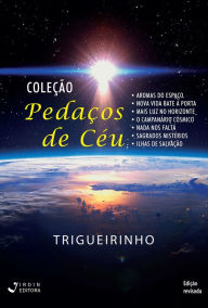 Title: Coleção Pedaços de Céu, Author: José Trigueirinho Netto