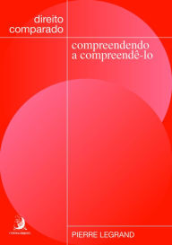 Title: Direito Comparado: compreendendo a compreendê-lo, Author: Pierre Legrand