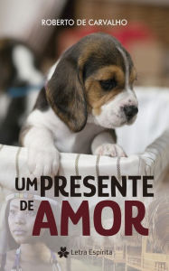 Title: Um Presente de Amor, Author: Roberto de Carvalho