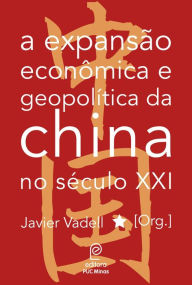 Title: A expansão econômica e geopolítica da China no século XXI, Author: Editora PUC Minas