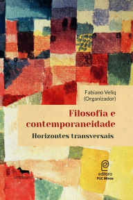 Title: Filosofia e contemporaneidade: Horizontes transversais, Author: Fabiano Veliq