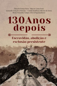 Title: 130 Anos depois: Escravidão, abolição e exclusão persistente, Author: Simplíssimo