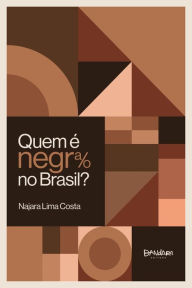 Title: Quem é Negra/o no Brasil?, Author: Najara Lima Costa