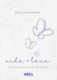 Title: Vida + Leve: 20 reflexões para uma vida mais tranquila, Author: Márcia Moreira