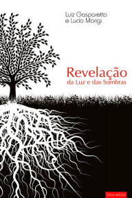 Title: Revelação da luz e das sombras nova edição, Author: Luiz Gasparetto
