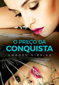 Title: O preço da conquista, Author: Amadeu Ribeiro