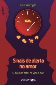 Title: Sinais de Alerta no Amor: O que não fazer na vida a dois, Author: Rino Ventriglia