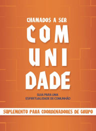 Title: Chamados a ser comunidade: Guia para uma espiritualidade de comunhão, Author: Emilie Christy