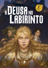 Title: A Deusa no Labirinto, Author: Karen Soarele