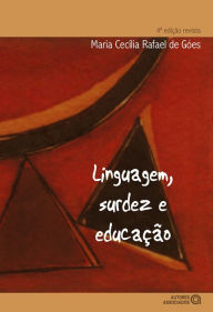 Title: Linguagem, surdez e educação, Author: Maria Cecília Rafael de Góes