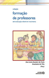 Title: Ler com bebês: contribuições das pesquisas de Susanna Mantovani, Author: Ana Lúcia Goulart de Faria