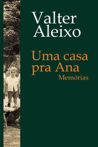 Title: Uma casa pra Ana, Author: Valter Aleixo
