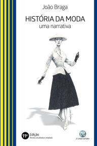 Title: História da moda: Uma narrativa, Author: João Braga