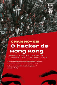 Title: O hacker de Hong Kong: Quando ninguém te escuta, a justiça fica nas suas mãos., Author: Chan Ho-Kei