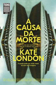 Title: A causa da morte: O livro que inspirou a série de TV inglesa The Tower, Author: Kate London