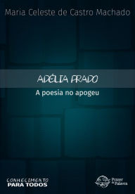 Title: Adélia Prado: a poesia no apogeu: Conhecimento para todos, 1, Author: Maria Celeste de Castro Machado