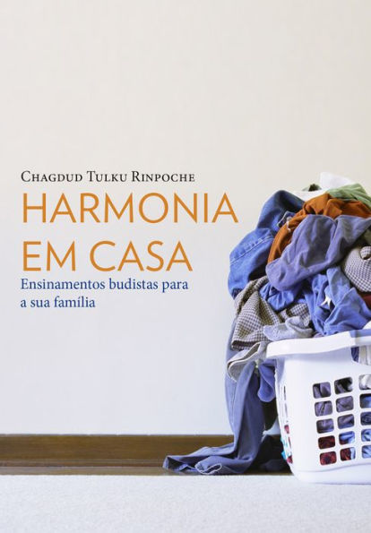 Harmonia em casa: Ensinamentos budistas para a sua família