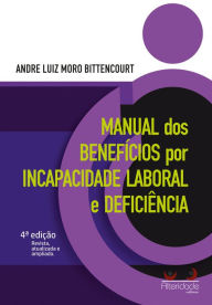 Title: Manual dos benefícios por incapacidade laboral e deficiência, Author: André Luiz Moro Bittencourt