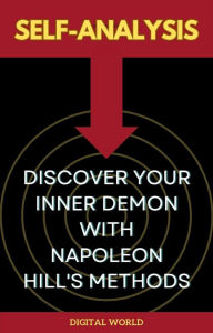 Title: Self-Analysis - Discover Your Inner Demon with Napoleon Hill's Methods, Author: Digital World