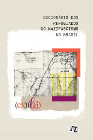 Title: Dicionário dos refugiados do nazifascismo no Brasil, Author: Casa Stefan Zweig