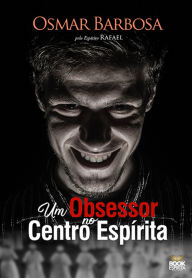 Title: Um Obsessor no Centro Espírita, Author: Osmar