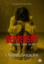 Depressão - A Vida Sem Mim
