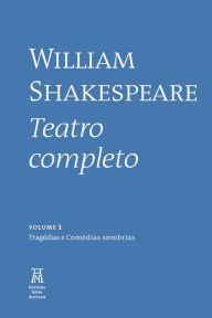 Title: William Shakespeare - Teatro Completo - Volume I, Author: William Shakespeare
