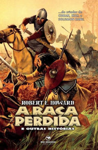 Title: A Raça Perdida e Outras Histórias, Author: Robert E. Howard