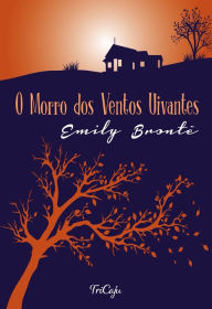 Title: O morro dos ventos uivantes, Author: Emily Brontë