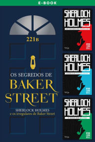 Title: Os segredos de Baker Street: Sherlock Holmes e os irregulares de Baker Street, Author: Arthur Conan Doyle