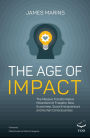 Age of Impact: The Massive Transformational Movement of Freedom, New Economies, Social Entrepreneurs and Human Consciousness