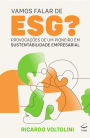 Vamos falar de ESG?: Provocações de um pioneiro em sustentabilidade empresarial