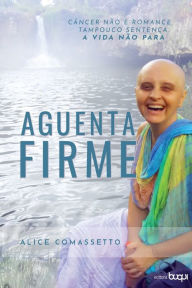 Title: Aguenta Firme, Author: Alice Comassetto
